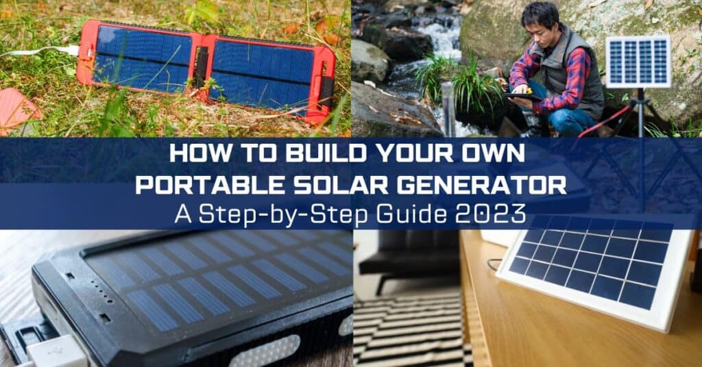 How To Build Your Own Portable Solar Generator A StepbyStep Guide 2023